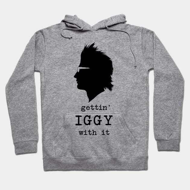 Gettin' Iggy With It (black) Hoodie by fairygodpiggy